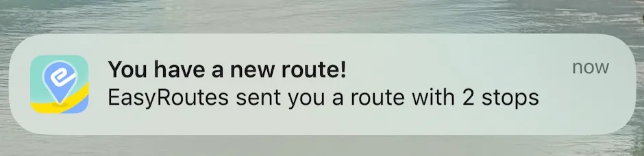 A push notification from EasyRoutes reading You have a new route! and saying a route with 2 stops was sent