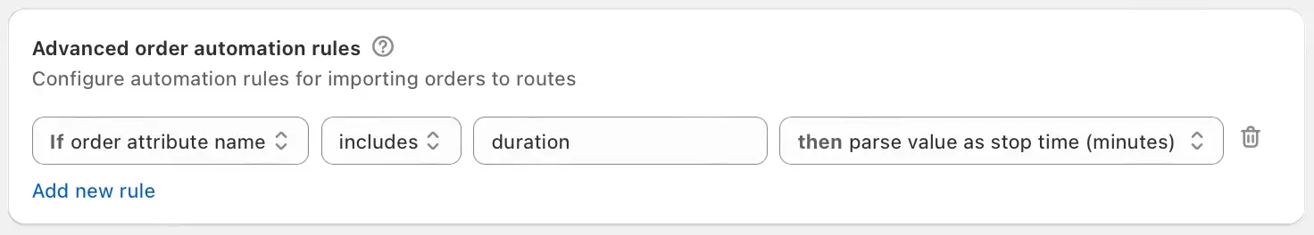 An Advanced order automation rule: If order attribute name includes duration, then parse value as stop time (minutes)