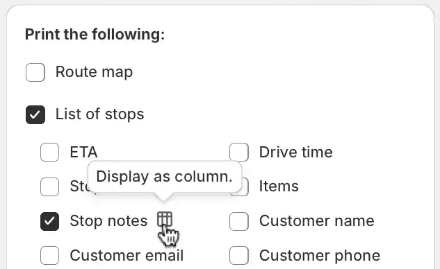The Print the following options with List of stops and Stop notes ticked and the pointer on a Display as column icon