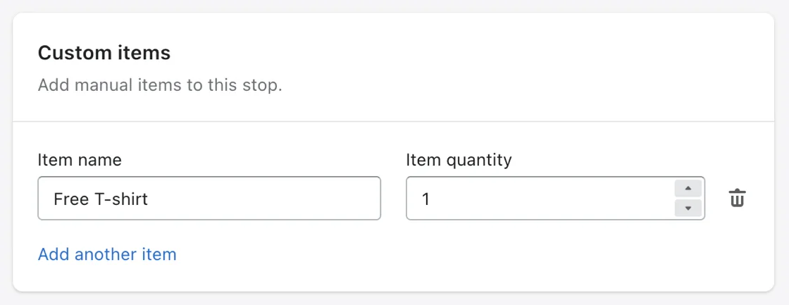 The Custom items form on a stop with one Free T-shirt at quantity 1 and an Add another item link