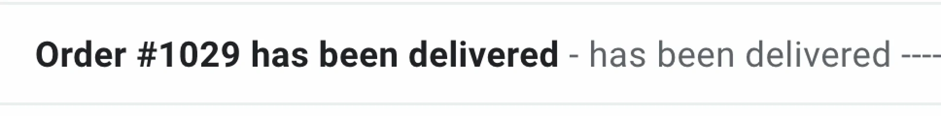 A customer's inbox line for the email “Order #1029 has been delivered”