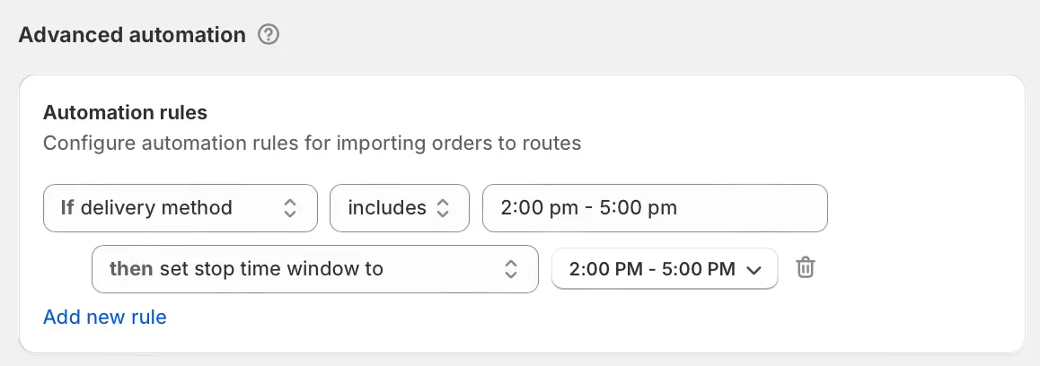The Advanced automation rules card with a rule: if delivery method includes 2:00 pm - 5:00 pm, then set stop time window to match